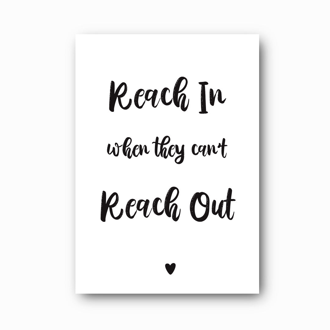 Reach In When They Can't Reach Out typographic print in black on white background, Hope Collection mental health wall art by Paper Heart Design NZ
