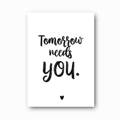 Tomorrow Needs You typographic print in black on white background, Hope Collection mental health print by Paper Heart Design NZ
