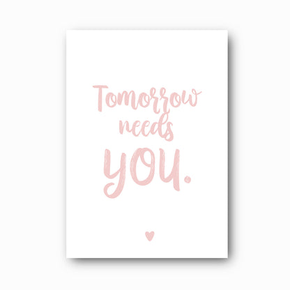 Tomorrow Needs You typographic print in marshmallow on white background, Hope Collection mental health and suicide prevention print by Paper Heart Design NZ